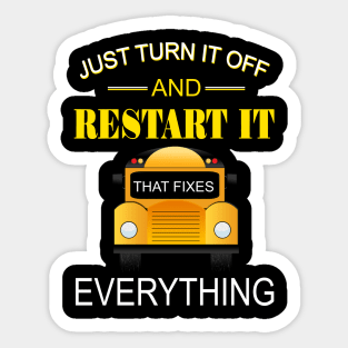 Just Turn It Off And Restart It That Fixes Everything Sticker